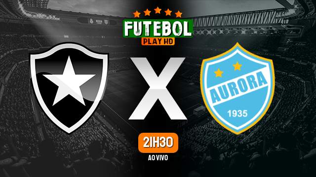 Assistir Botafogo x Aurora ao vivo Grátis HD 28/02/2024
