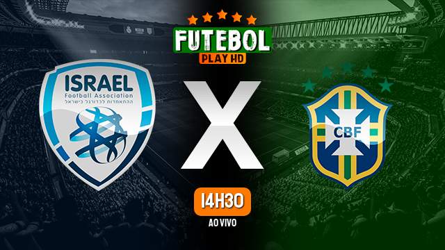 Assistir Israel x Brasil ao vivo online 03/06/2023 HD