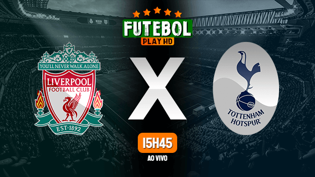 Assistir Liverpool x Tottenham ao vivo Grátis HD 07/05/2022