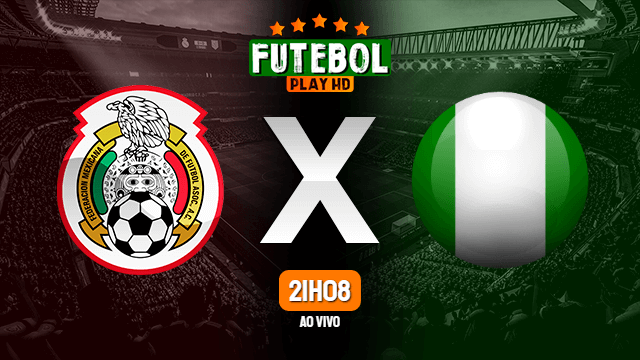 Assistir México x Nigéria ao vivo 28/05/2022 HD