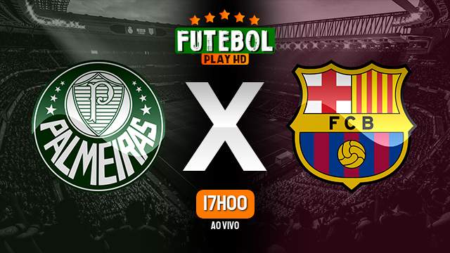 Assistir Palmeiras x Barcelona ao vivo online 05/10/2023 HD