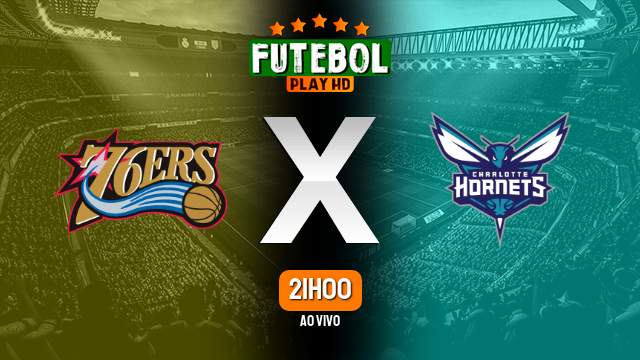 Assistir Philadelphia 76ers x Charlotte Hornets ao vivo HD 23/11/2022 Grátis